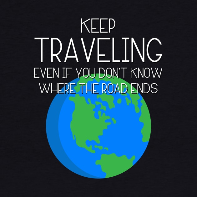 Keep Traveling Shirt by vpdesigns